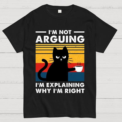 I'm Not Arguing Funny Cat Geek T-Shirt