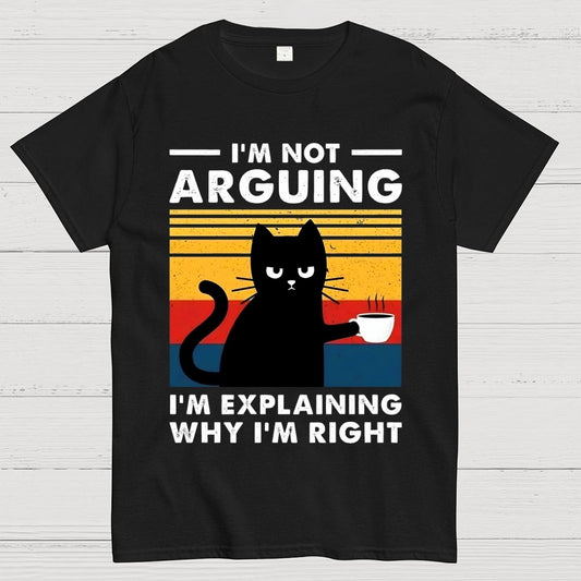 I'm Not Arguing Funny Cat Geek T-Shirt