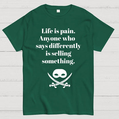 Life is pain Highness Anyone who says differently is selling something Geek T-Shirt