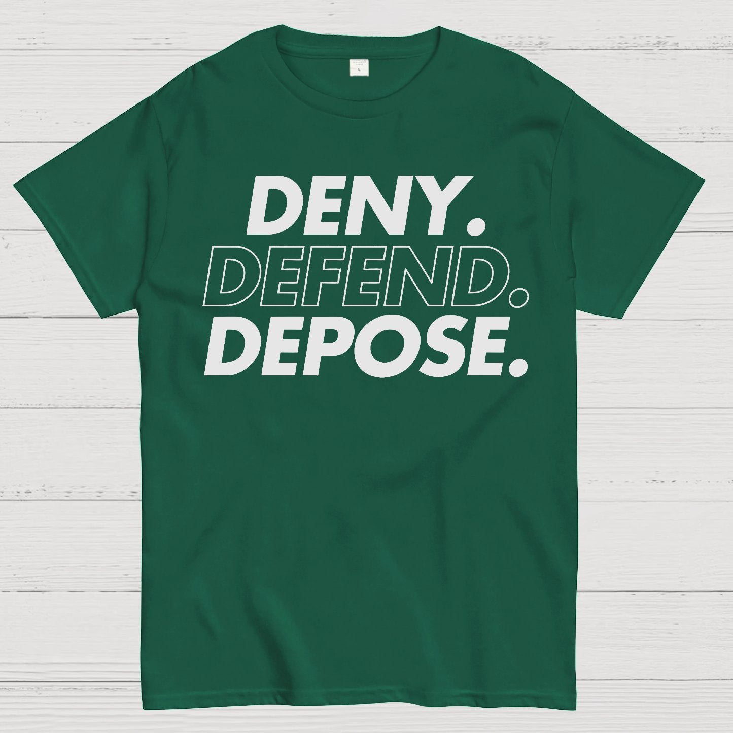 Deny，Defend，Depose! Geek T-Shirt