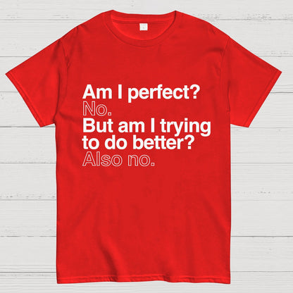 Am I Perfect No Nerdy T-Shirt
