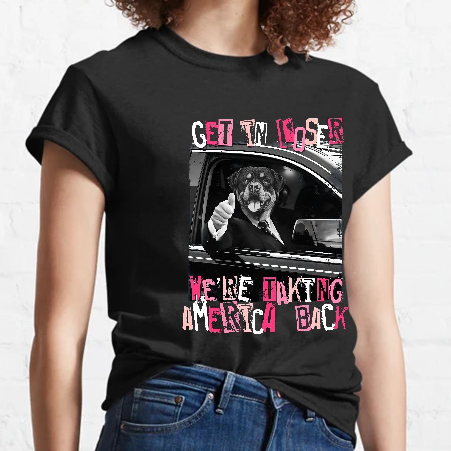 Get In Loser We're Taking America Back T-Shirt