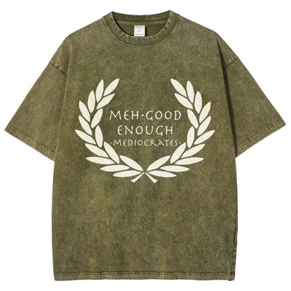 Mediocrates eh Good Enough   Vintage Distressed T-shirt