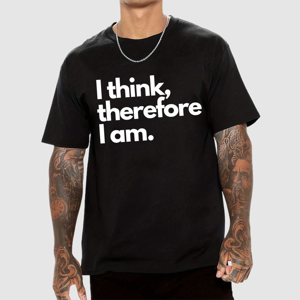 I Think Therefore I Am Unisex Geek T-Shirt