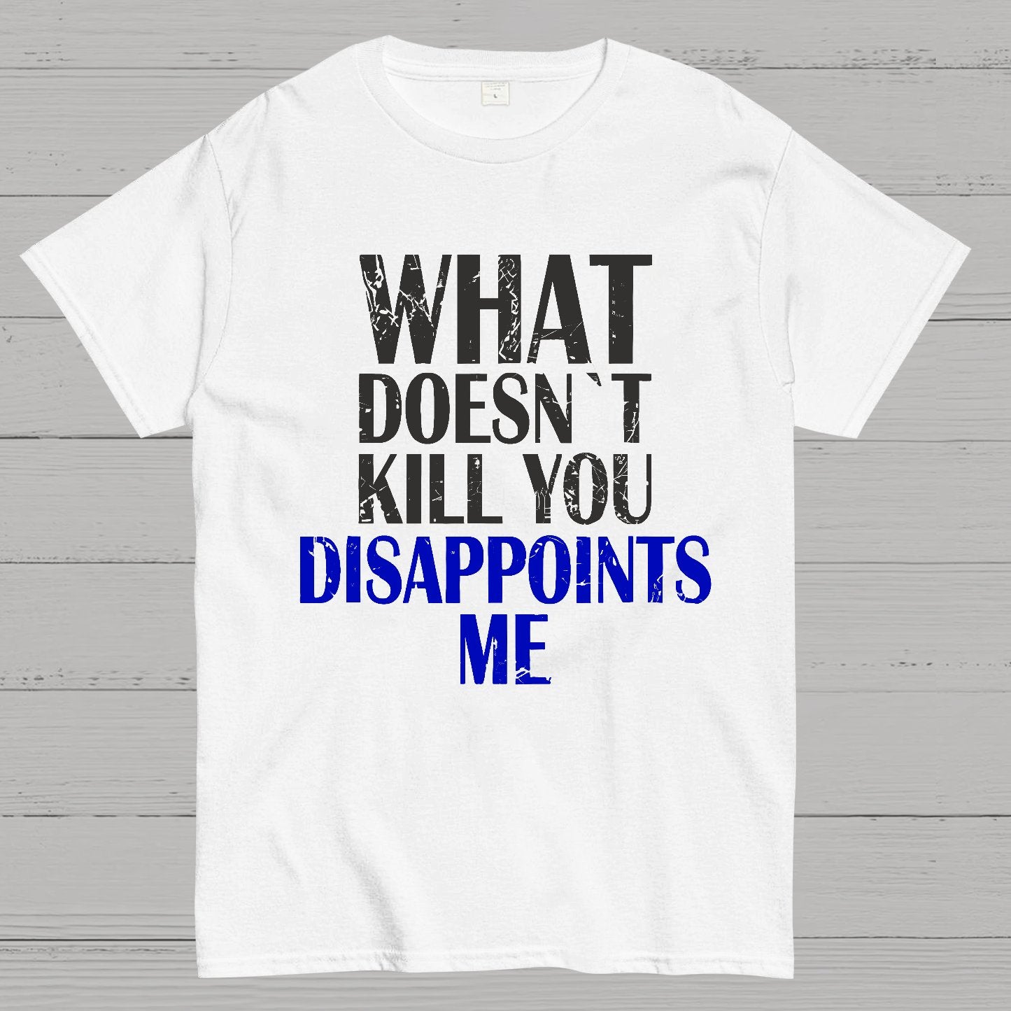 What Doesn't Kill You Disappoints Me Nerdy T-Shirt