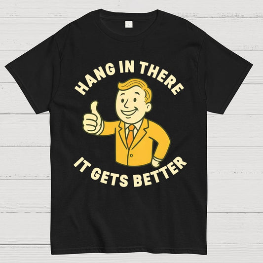 Hang in There It Gets Better  Retro 1950s Dark Humor Geek T-Shirt