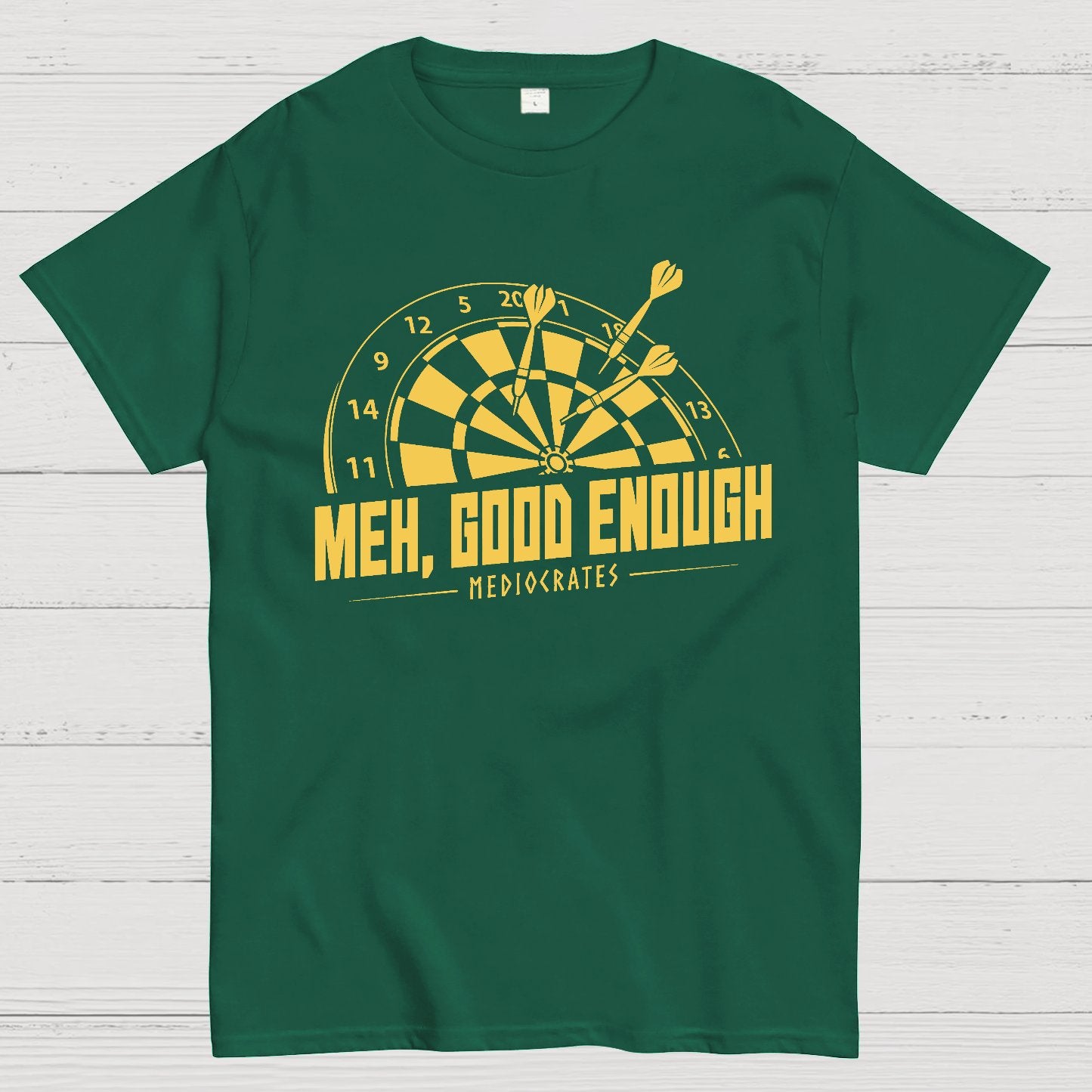 Mediocrates eh Good Enough Darts Game Geek T-Shirt
