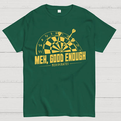 Mediocrates eh Good Enough Darts Game Geek T-Shirt