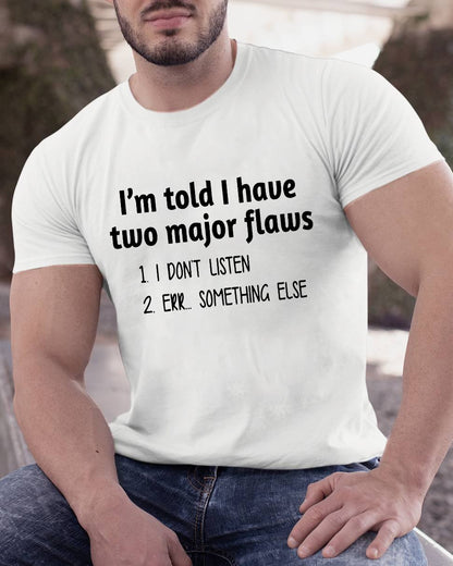 I'm Told I Have Two Major Flaws Geeky T-Shirt