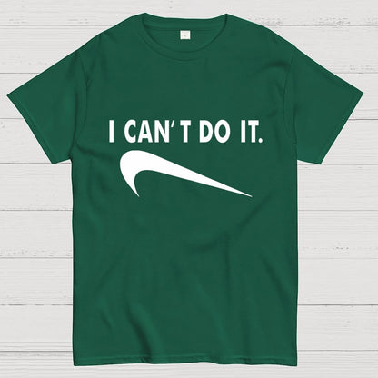 I Can't do it Unisex Geek T-Shirt