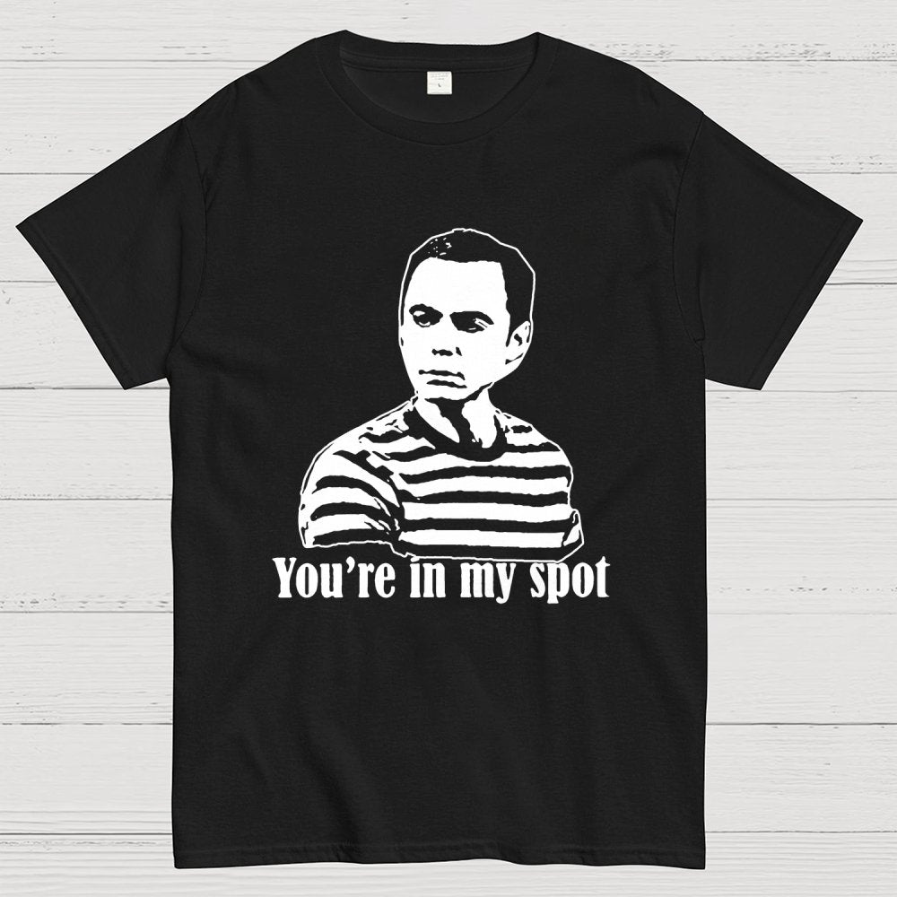 You're In My Spot Geek T-Shirt