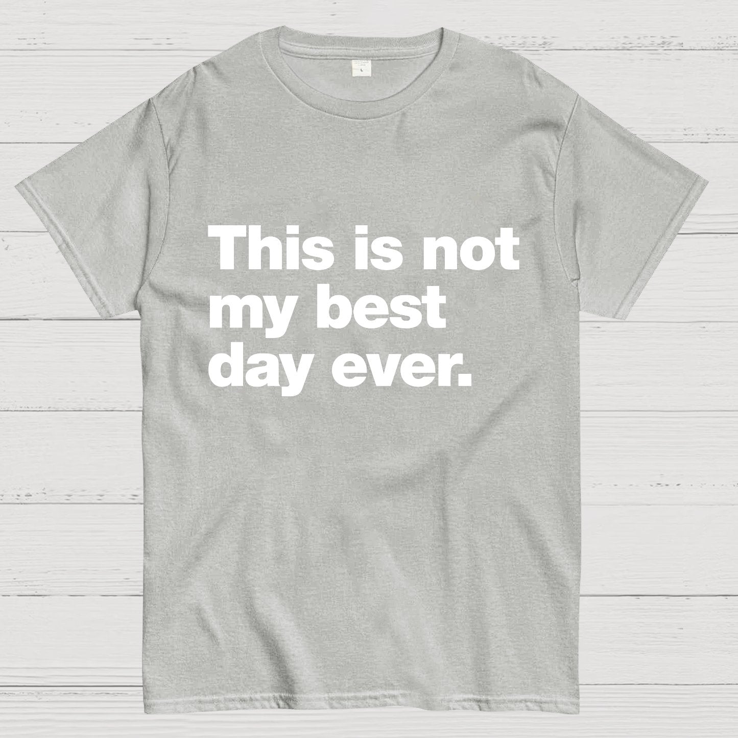 This Is Not My Best Day Ever Geeky T-Shirt