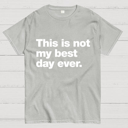 This Is Not My Best Day Ever Geeky T-Shirt