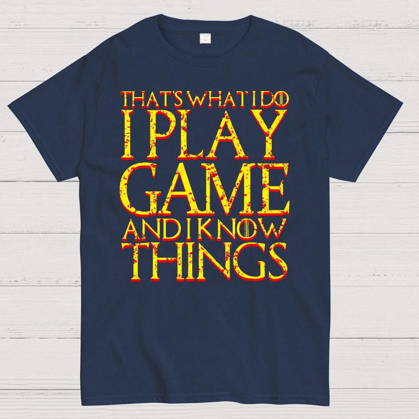 That's What I Do I Play Game And I Know Things Geek T-Shirt
