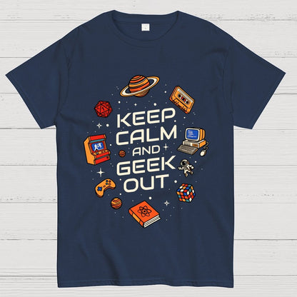 Keep Calm And Geek Out Geek T-Shirt