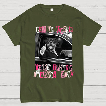 Get In Loser We're Taking America Back T-Shirt
