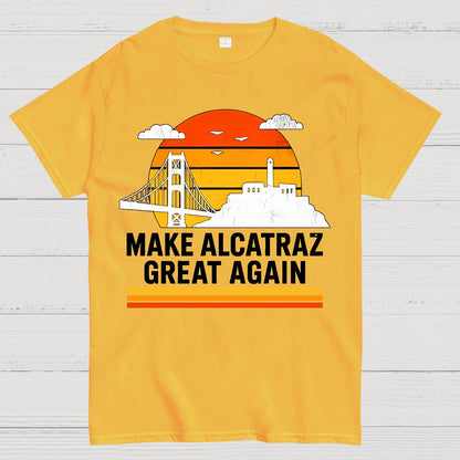 MAKE ALCATRAZ GREAT AGAIN Sarcasm Geek T-Shirt