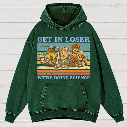 Get In Loser，We're Doing Science Vintage Distressed Hoodie