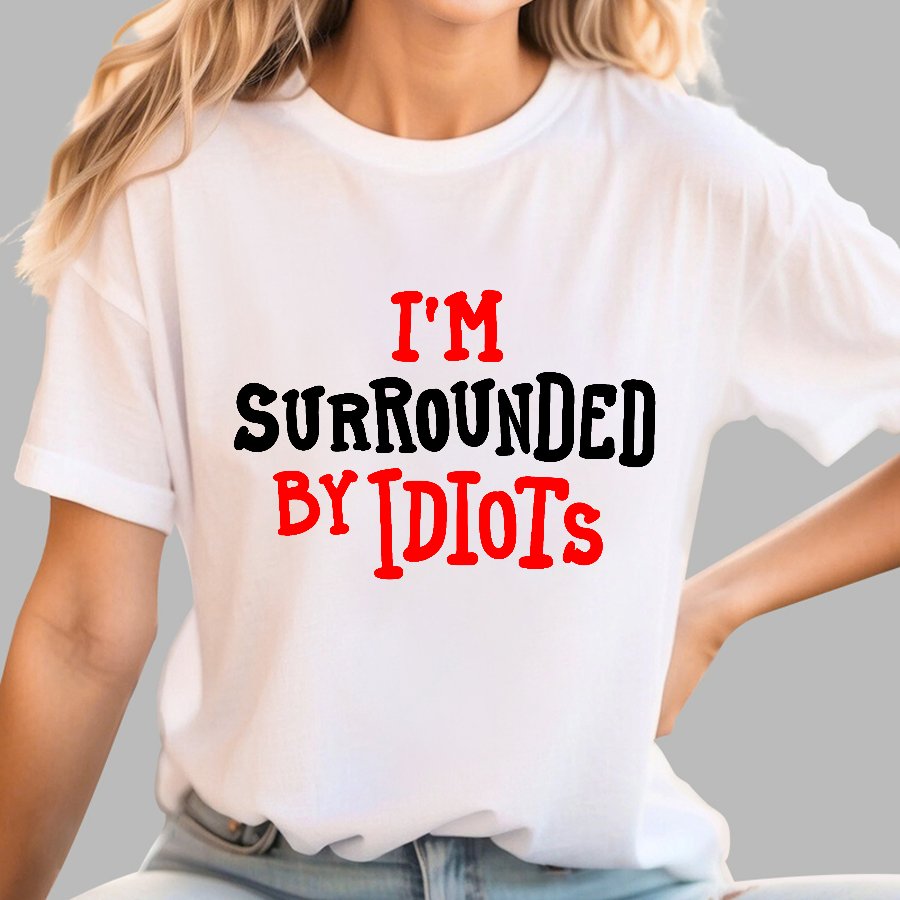 I'm Surrounded By Idiots Geek T-Shirt