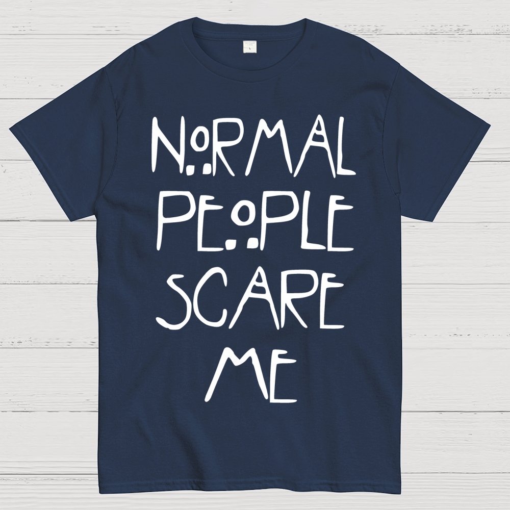 Normal People Scare Me Geek T-Shirt