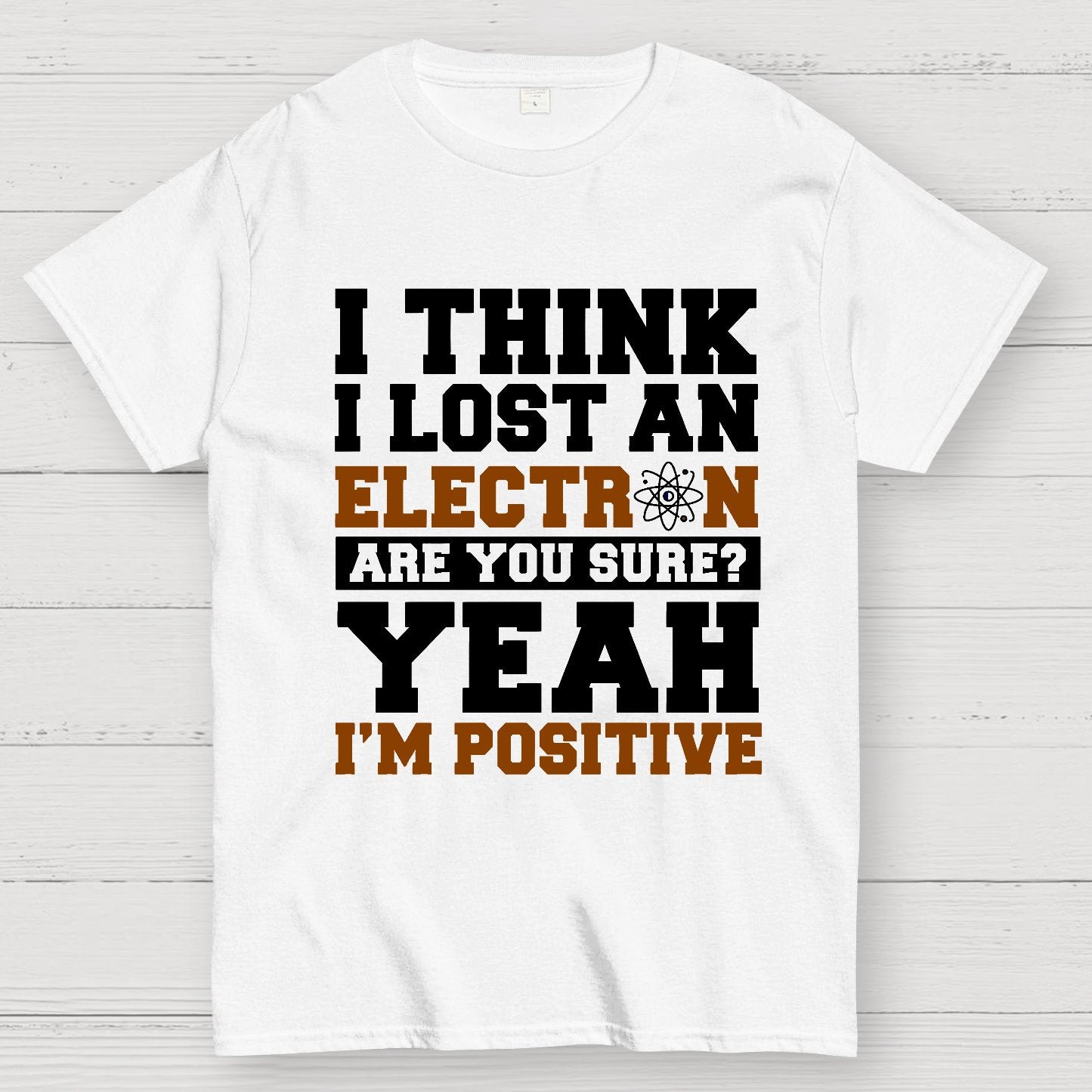I Think I Lost An Electron Geek T-Shirt