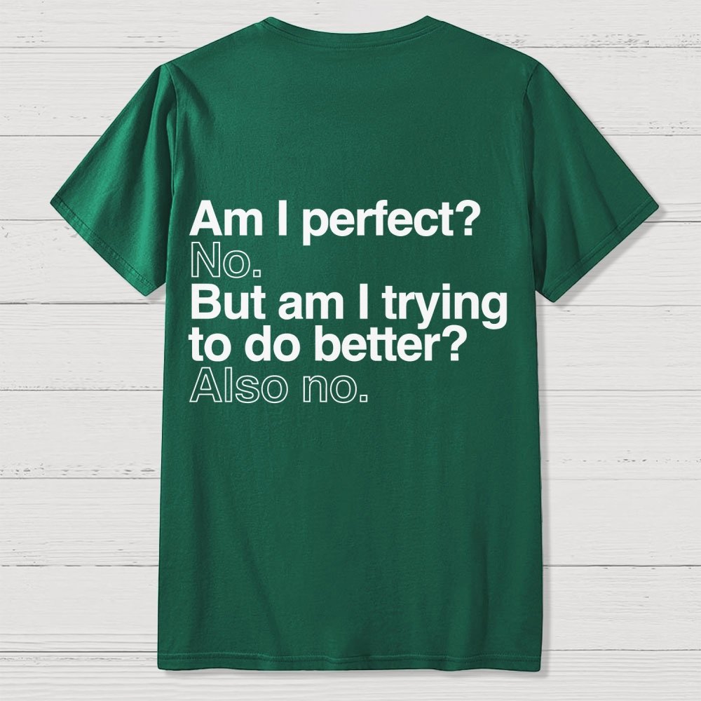 Am I Perfect No Nerdy Back Printing Geek T-Shirt