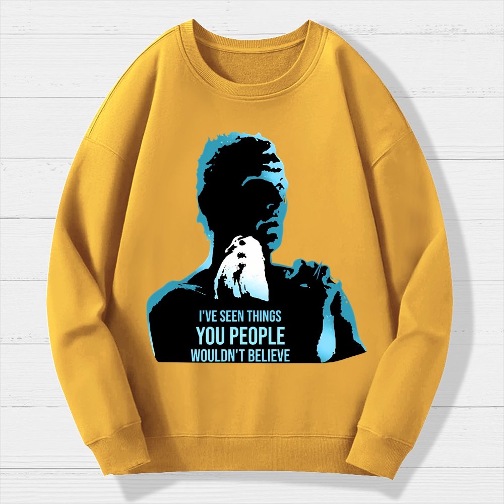 I've Seen Things You People Wouldn't Believe Geek Cotton Sweatshirt