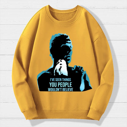 I've Seen Things You People Wouldn't Believe Geek Cotton Sweatshirt