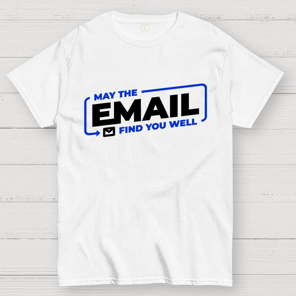 May The Email Find You Well Geek T-Shirt