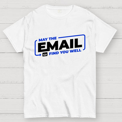 May The Email Find You Well Geek T-Shirt