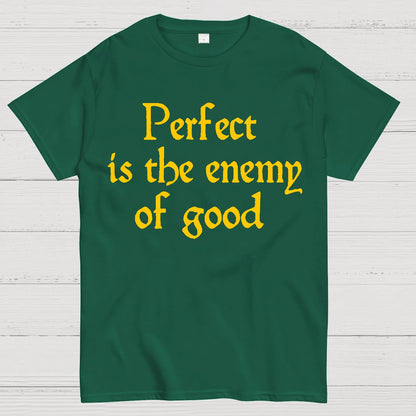 Perfect Is The Enemy Of Good - Voltaire Geek T-Shirt