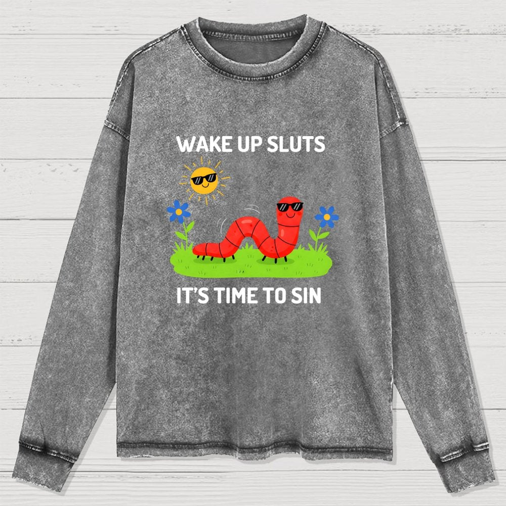 Wake Up Sluts It's Time To Sin Washed Long Sleeve Tee