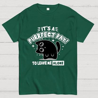 It's A Purrfect Day To Leave Me Alone Geek T-Shirt