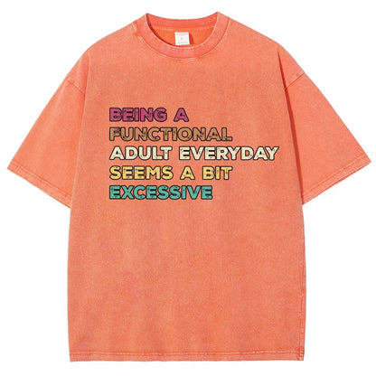 Being A Functional Adult Everyday Seems A Bit Excessive Adult Humor Vintage Distressed T-shirt
