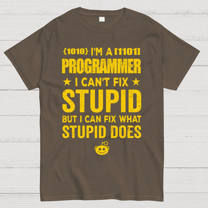 I Am A Programmer I Cant Fix Stupid Funny Geek T-Shirt