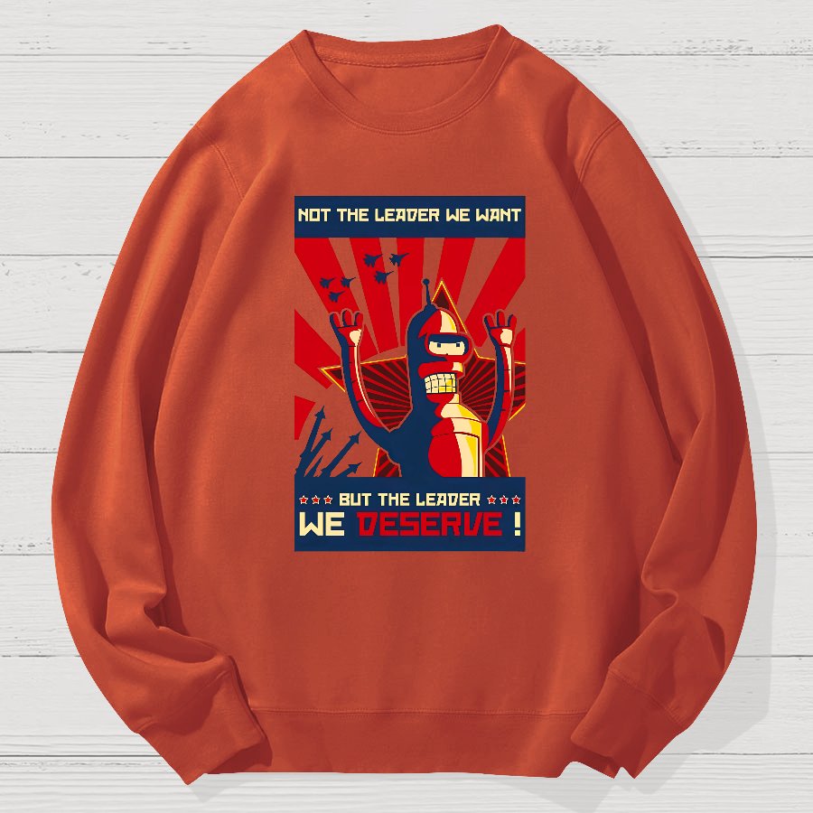 Not The Leader We Want But The Leader We Deserve Geek Cotton Sweatshirt
