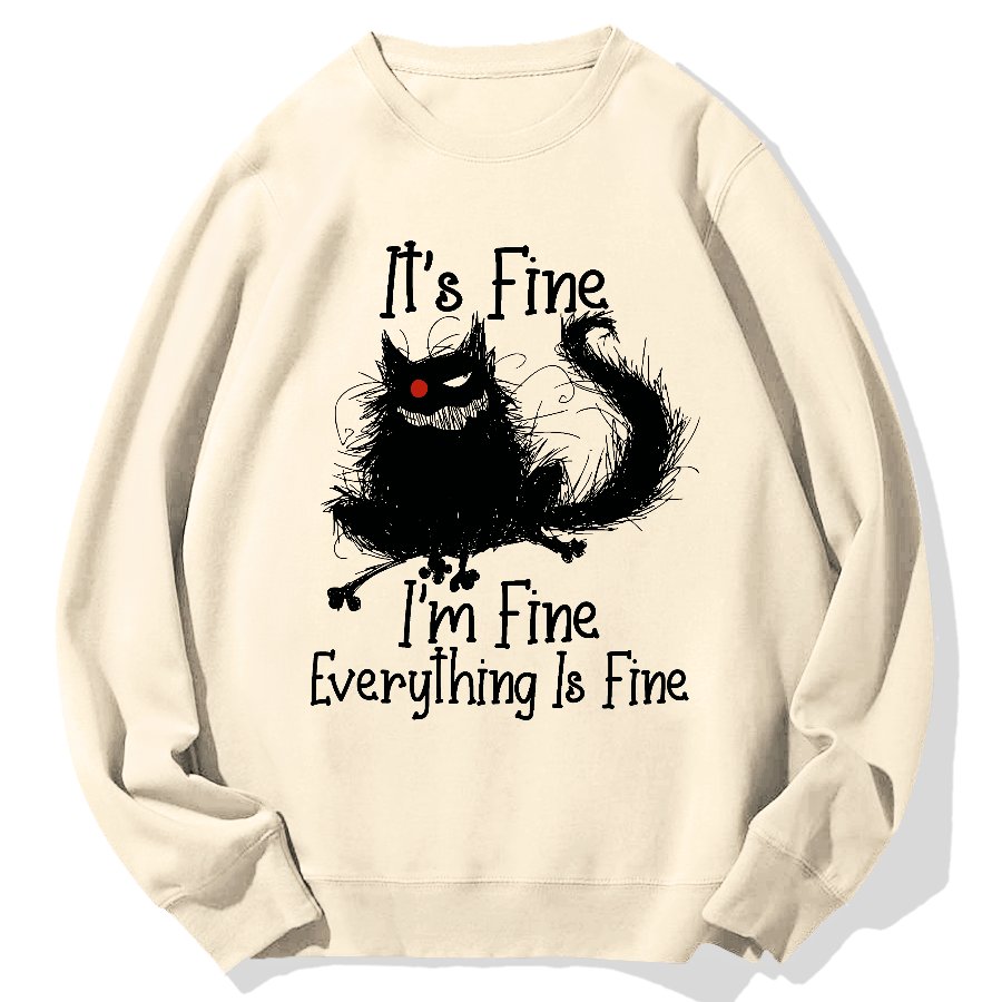 It's Fine I'm Fine Everything Is Fine Geek Cotton Sweatshirt