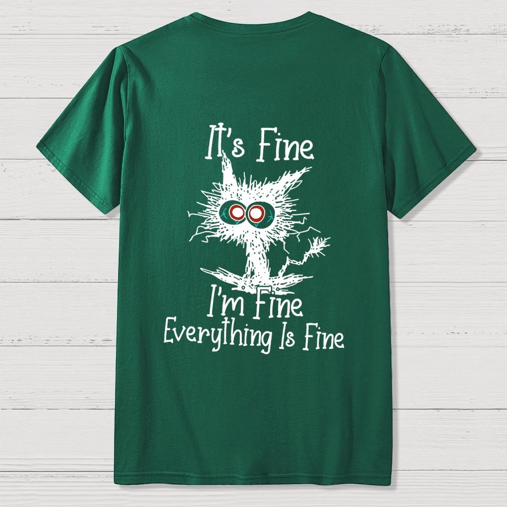 Funny Cat I Am Fine  Back Printing Geek T-Shirt