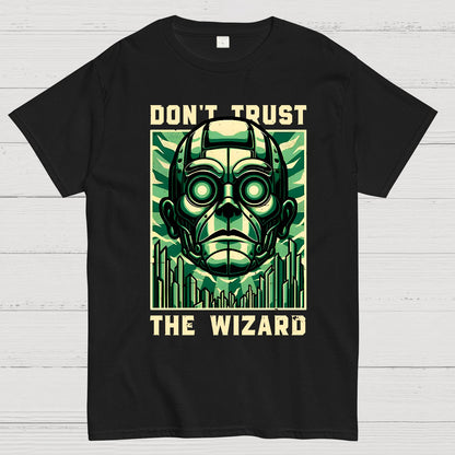 Don't Trust The Wizard Lies - Emerald Witch Gift Geek T-Shirt