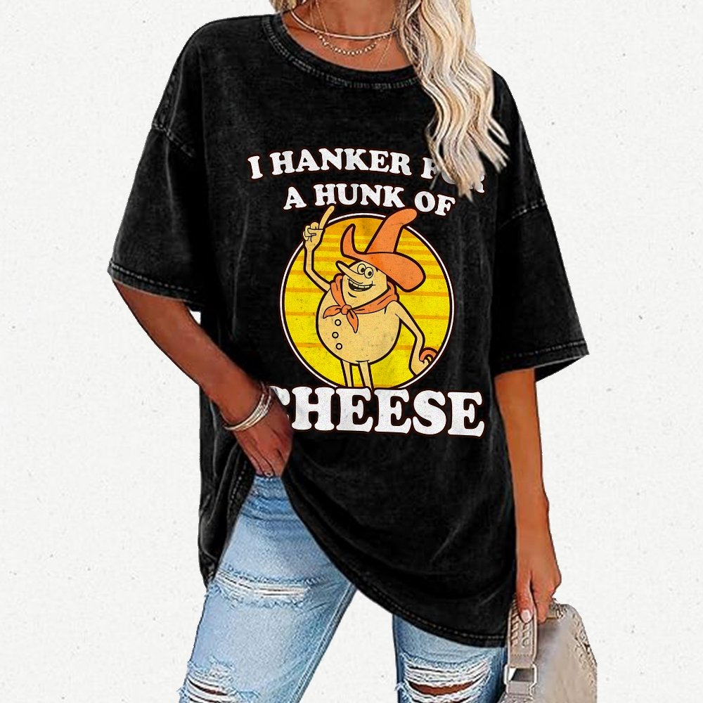 I Hanker For A Hunk Of Cheese Time For Timer Vintage Distressed T-shirt