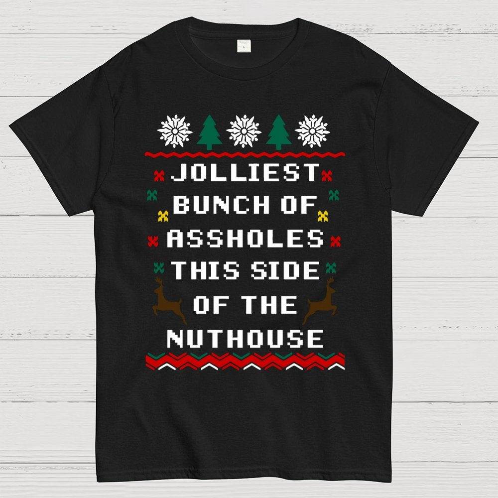 Jolliest Bunch of Assholes This Side of The Nuthouse Geek T-Shirt