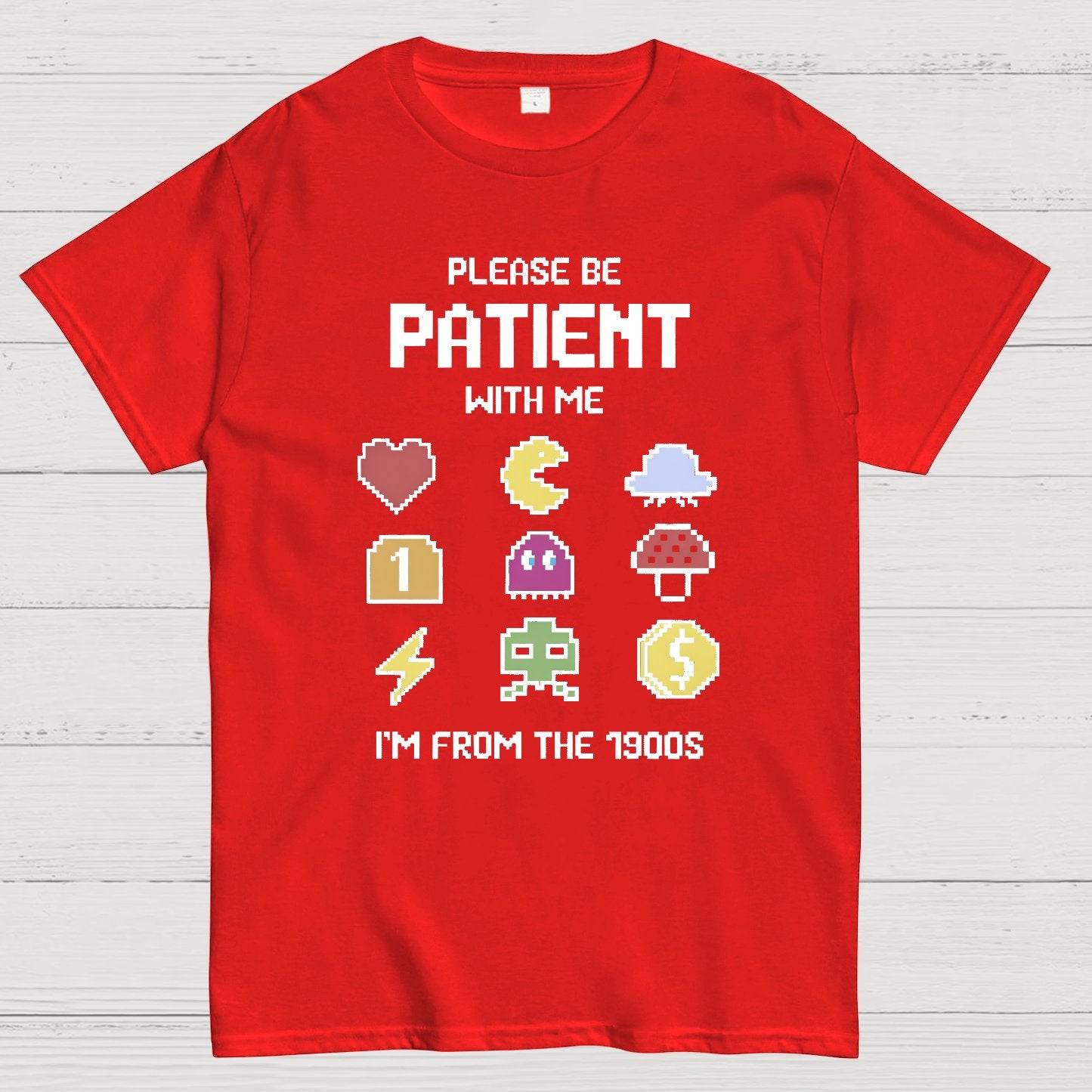 Please Be Patient with Me Im from the 1900s Geeky T-Shirt