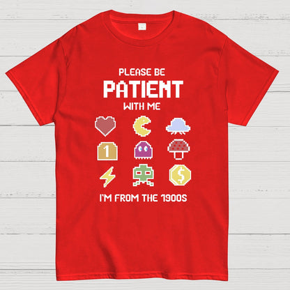 Please Be Patient with Me Im from the 1900s Geeky T-Shirt