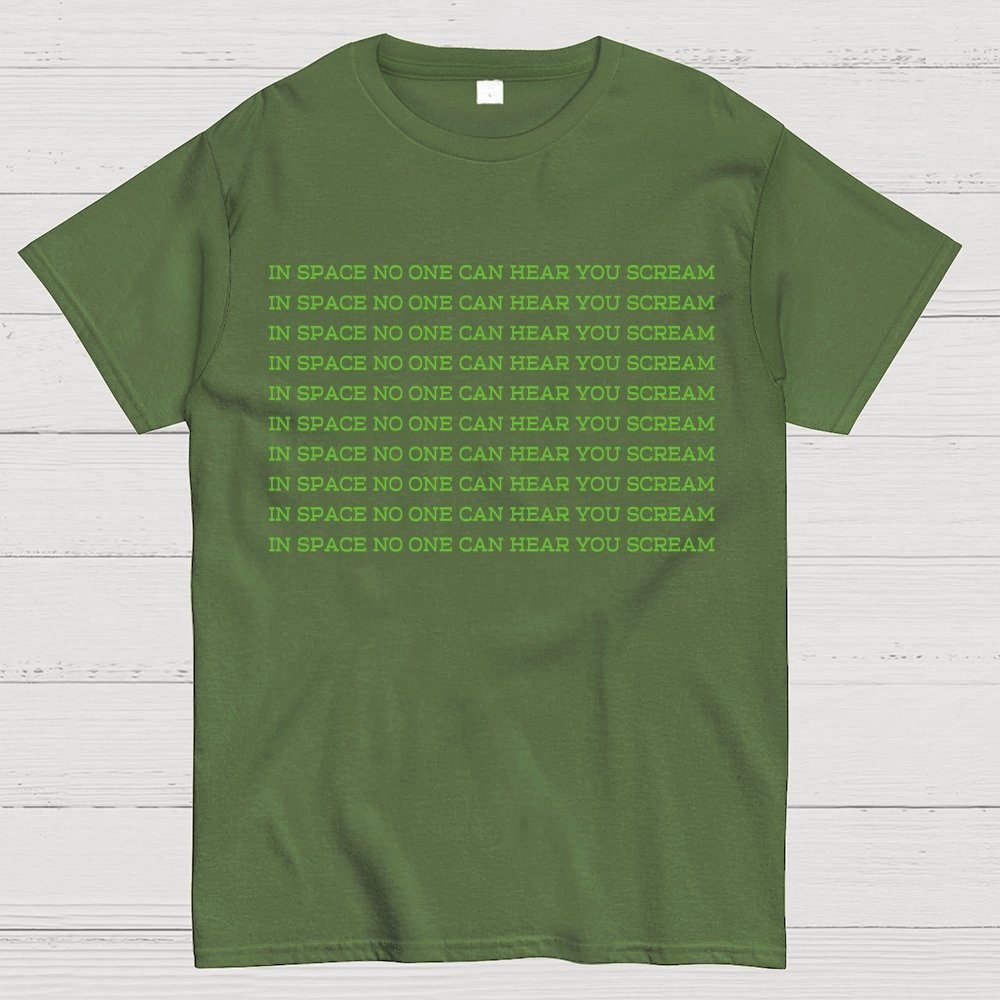 In space, no one can hear you scream Geek T-Shirt