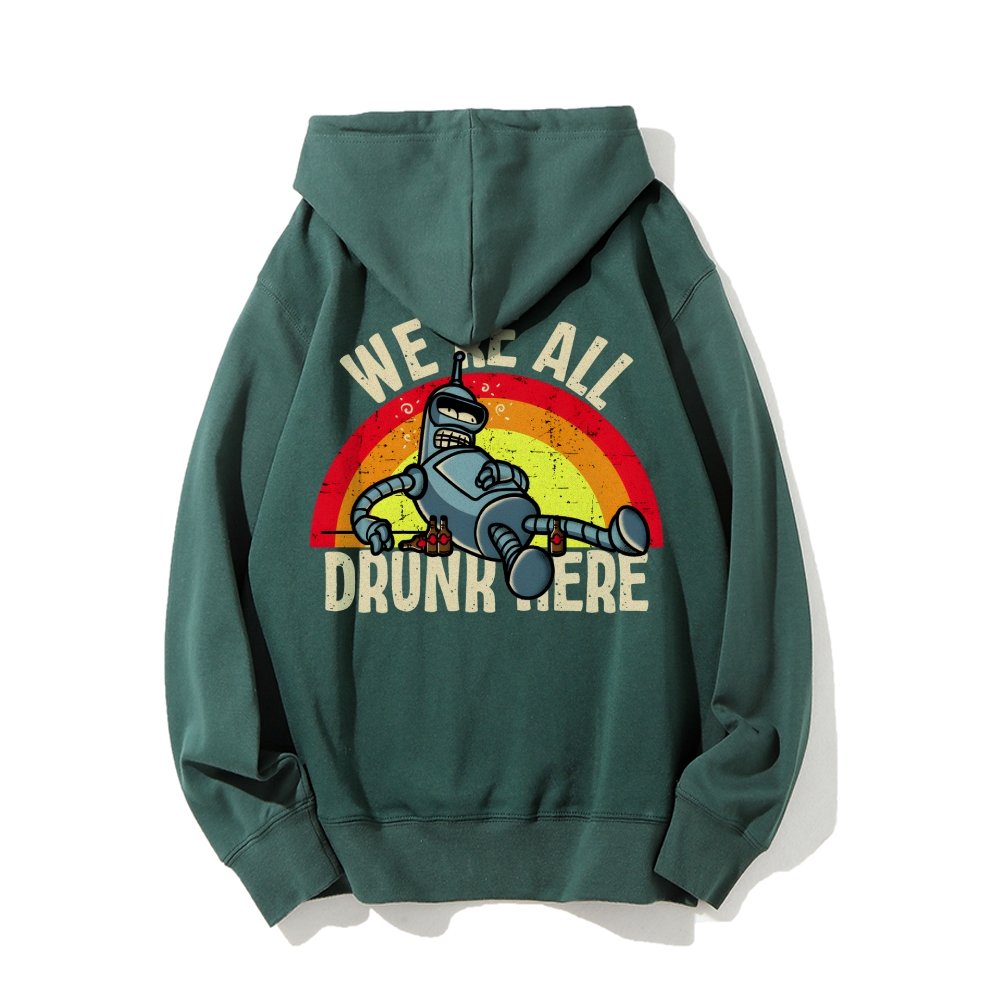 We're All Drunk Here Printed Back Unisex Cotton Hoodie
