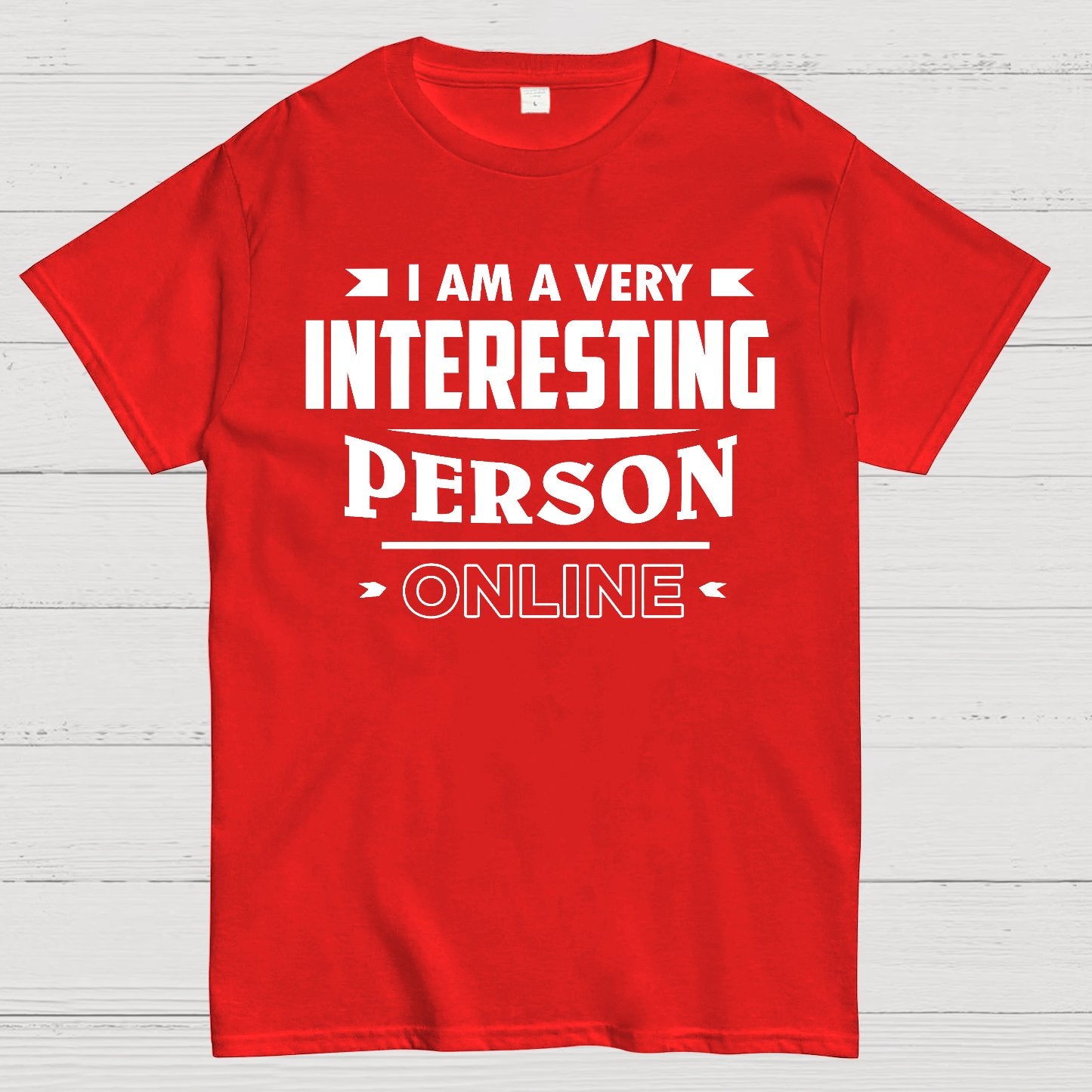 I Am A Very Interesting Person ONLINE Geek T-Shirt