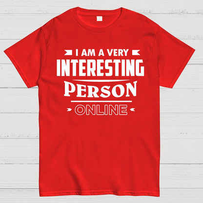 I Am A Very Interesting Person ONLINE Geek T-Shirt