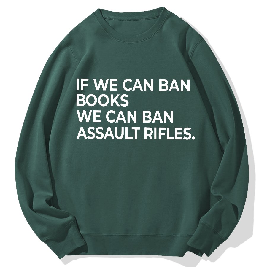 If We Can Ban Books We Can Ban Assault Rifles Geek Cotton Sweatshirt