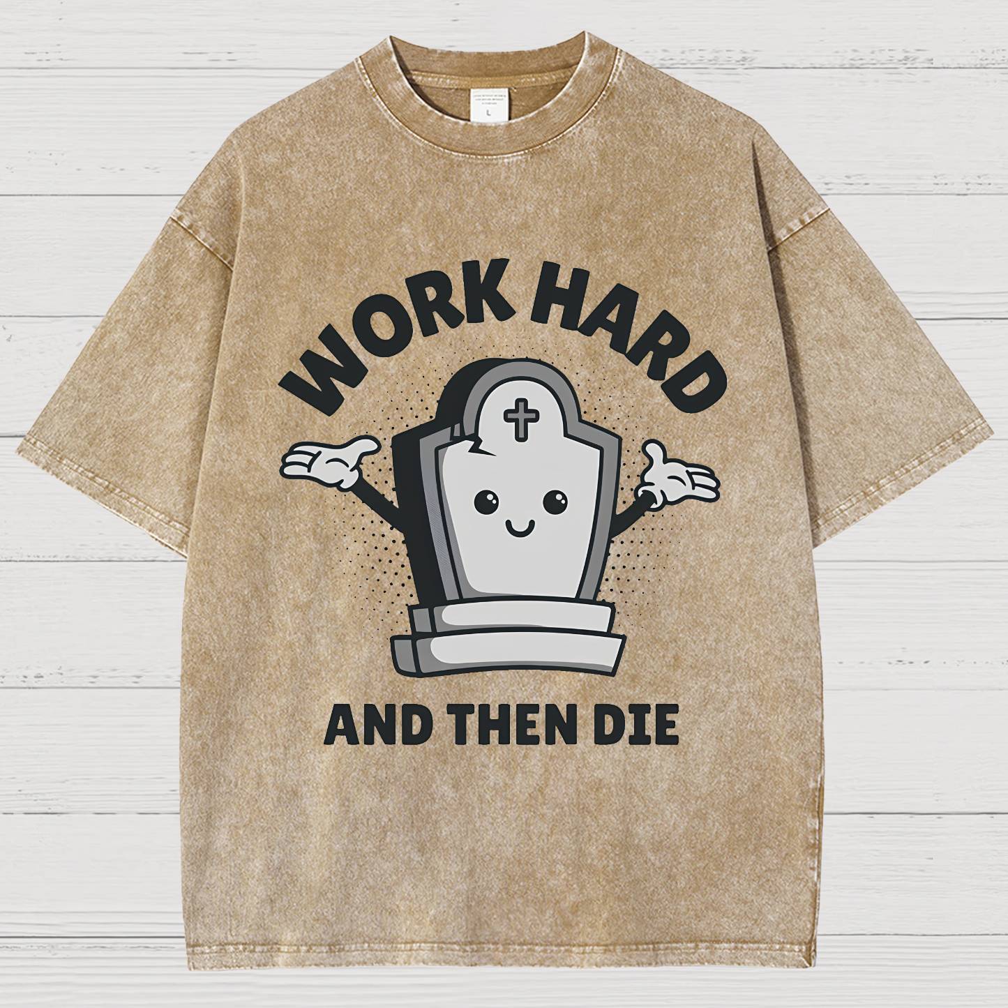 Work Hard And Then Die.Sarcasm Vintage Distressed T-shirt