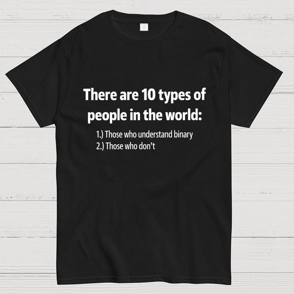 There Are 10 Types of People Geek T-Shirt